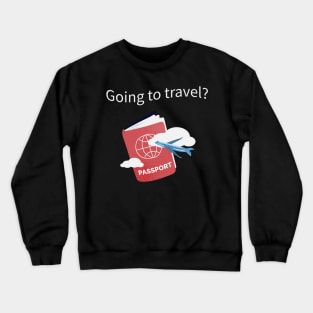 Going to travel Crewneck Sweatshirt